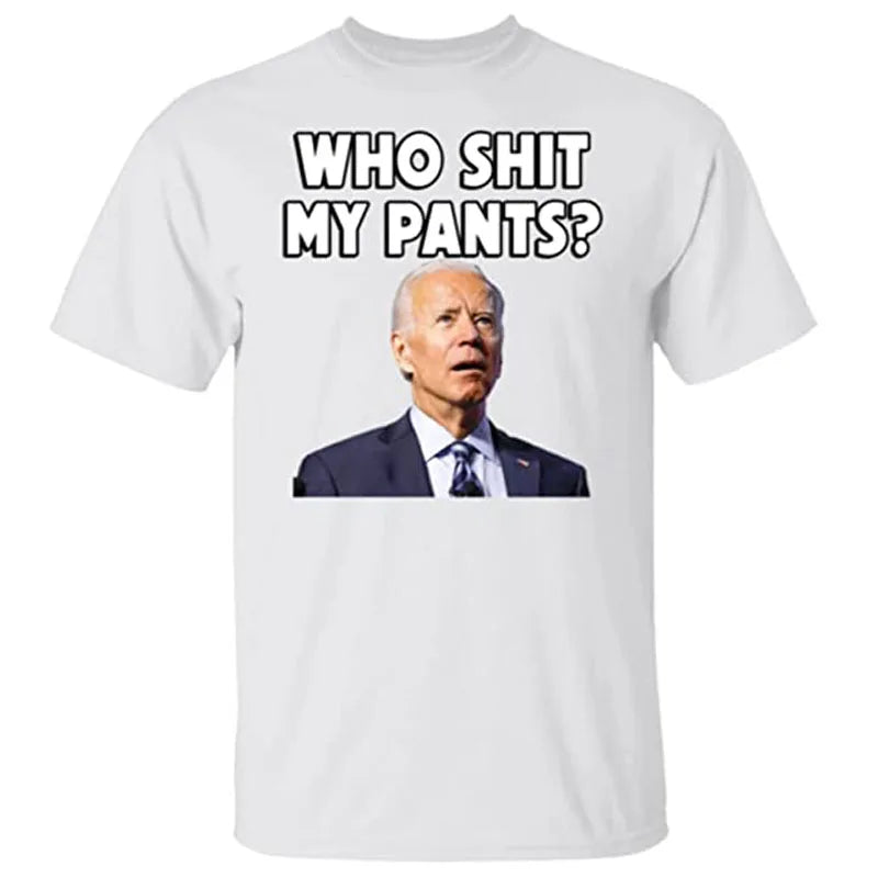 "Who 💩 My Pants" Funny Political T-Shirt – Unisex Cotton Tee