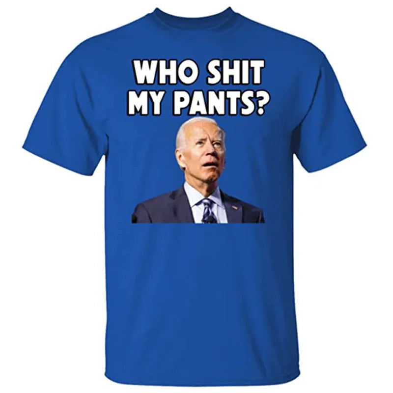 "Who 💩 My Pants" Funny Political T-Shirt – Unisex Cotton Tee