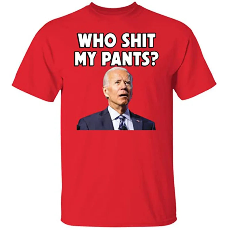 "Who 💩 My Pants" Funny Political T-Shirt – Unisex Cotton Tee