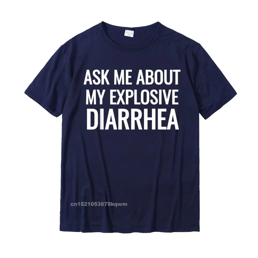 "Ask Me About My Explosive Diarrhea" – Men's Premium Cotton T-Shirt