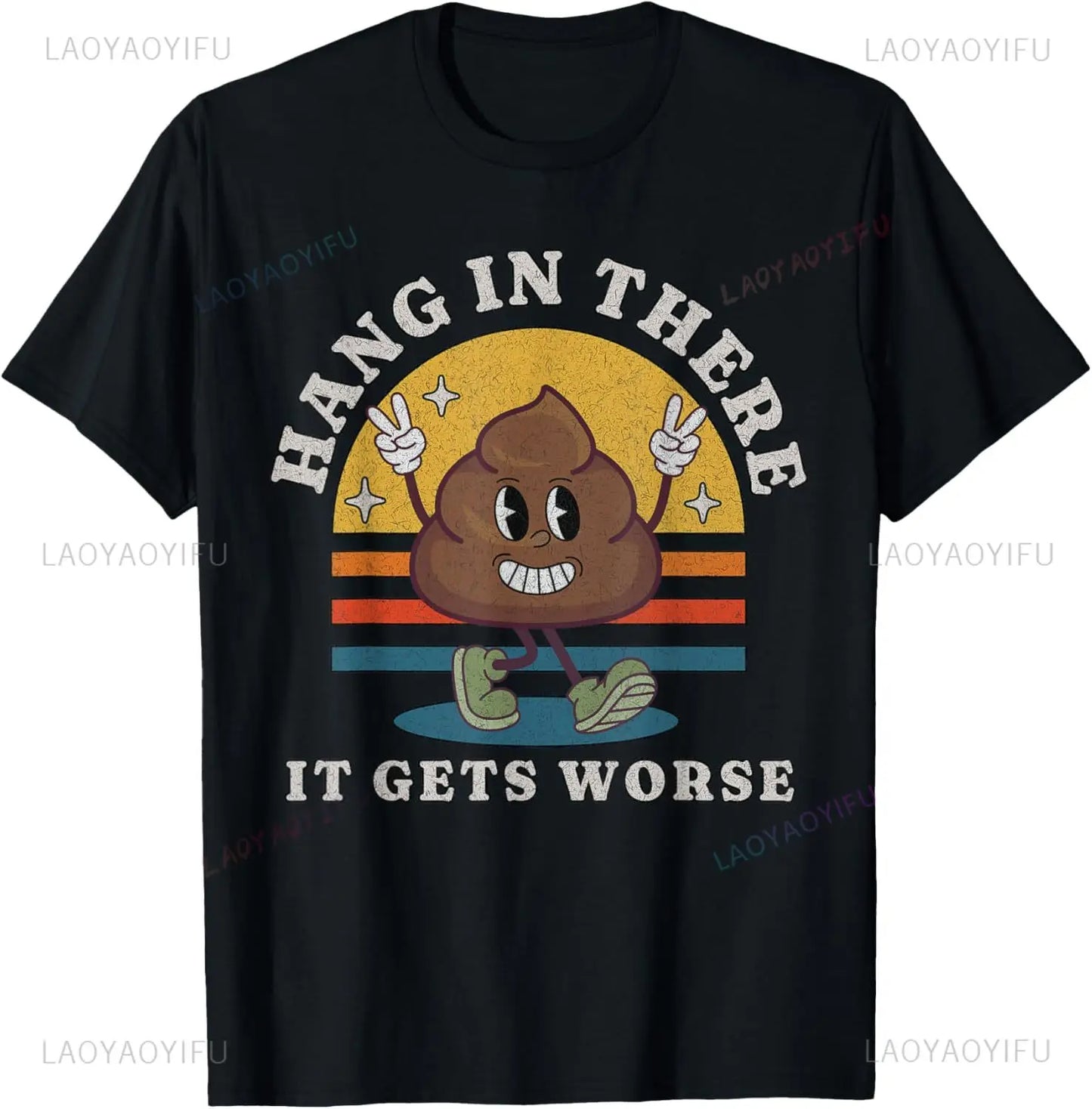 "Hang in There, It Gets Worse" Funny Poop Cartoon T-Shirt – Unisex Loose Fit Tee