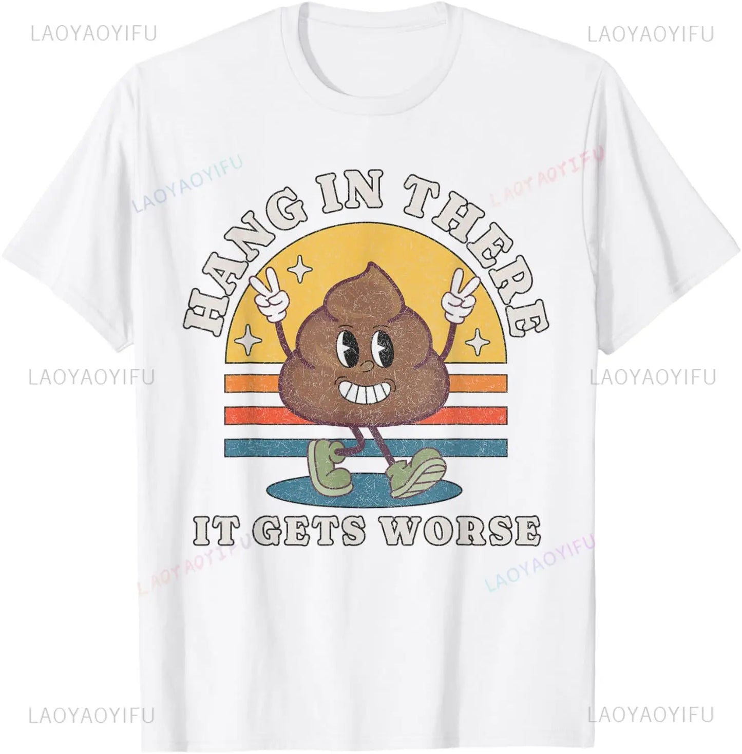 "Hang in There, It Gets Worse" Funny Poop Cartoon T-Shirt – Unisex Loose Fit Tee