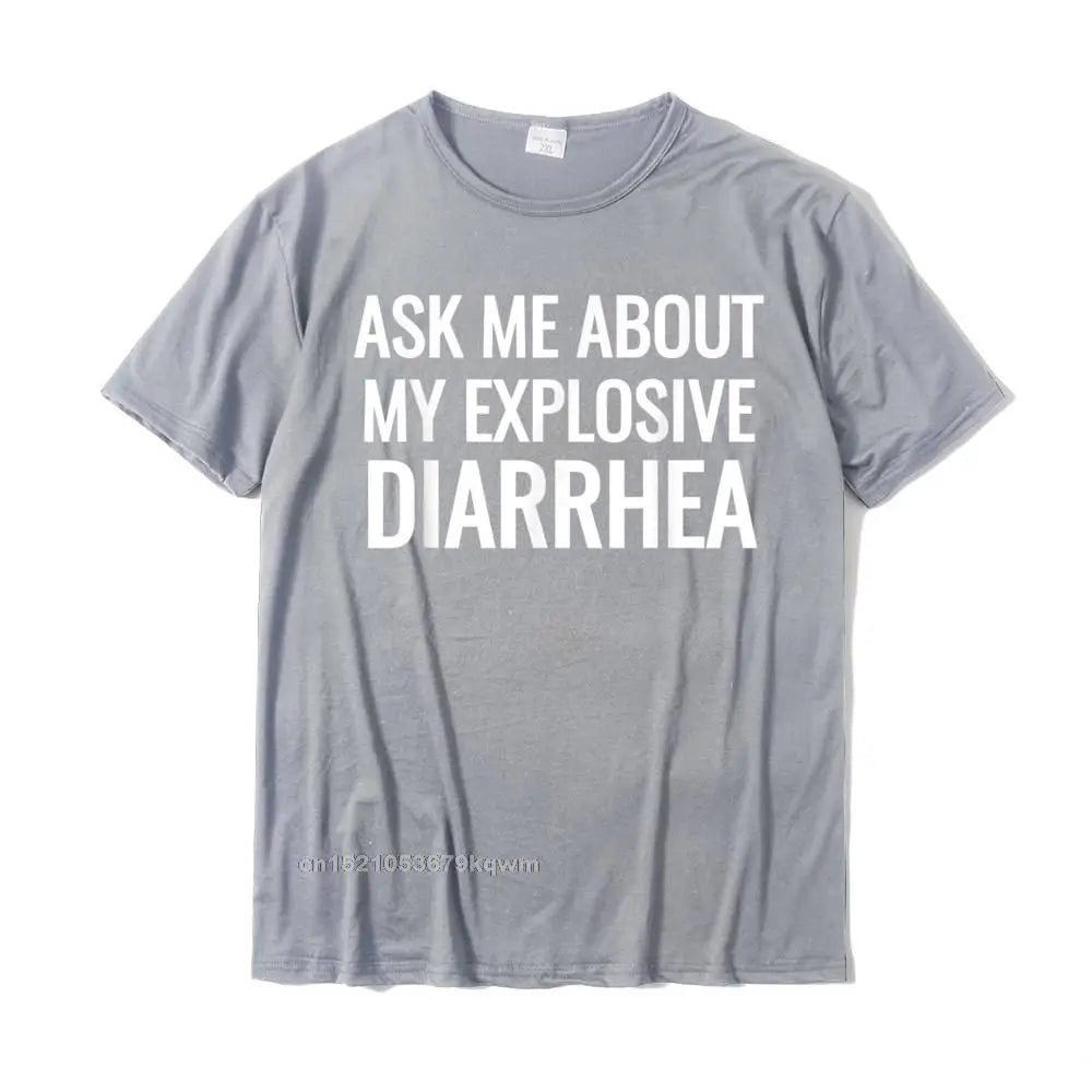 "Ask Me About My Explosive Diarrhea" – Men's Premium Cotton T-Shirt