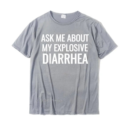 "Ask Me About My Explosive Diarrhea" – Men's Premium Cotton T-Shirt