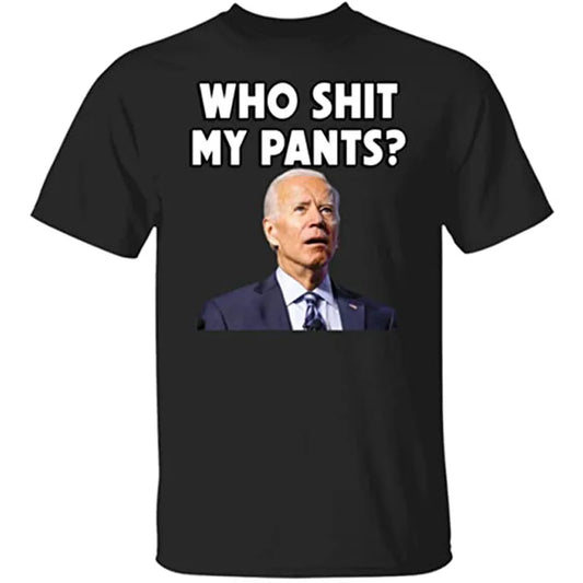 "Who 💩 My Pants" Funny Political T-Shirt – Unisex Cotton Tee