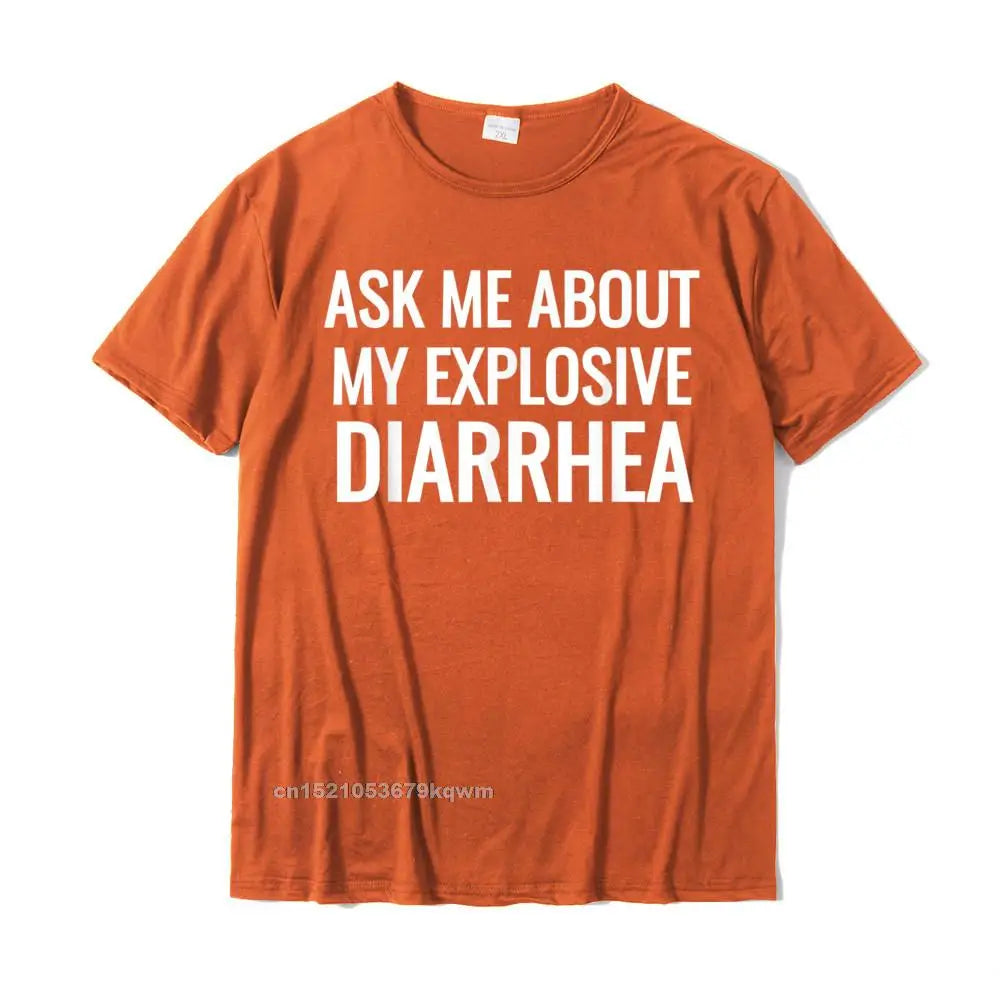 "Ask Me About My Explosive Diarrhea" – Men's Premium Cotton T-Shirt