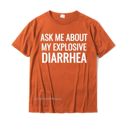 "Ask Me About My Explosive Diarrhea" – Men's Premium Cotton T-Shirt