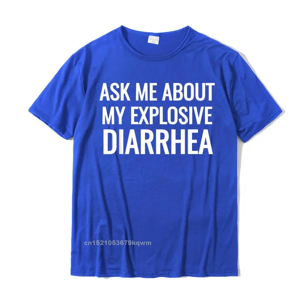 "Ask Me About My Explosive Diarrhea" – Men's Premium Cotton T-Shirt