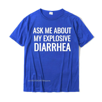 "Ask Me About My Explosive Diarrhea" – Men's Premium Cotton T-Shirt