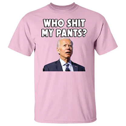 "Who 💩 My Pants" Funny Political T-Shirt – Unisex Cotton Tee