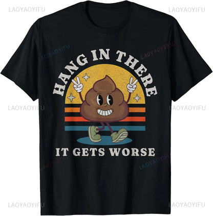 "Hang in There, It Gets Worse" Funny Poop Cartoon T-Shirt – Unisex Loose Fit Tee