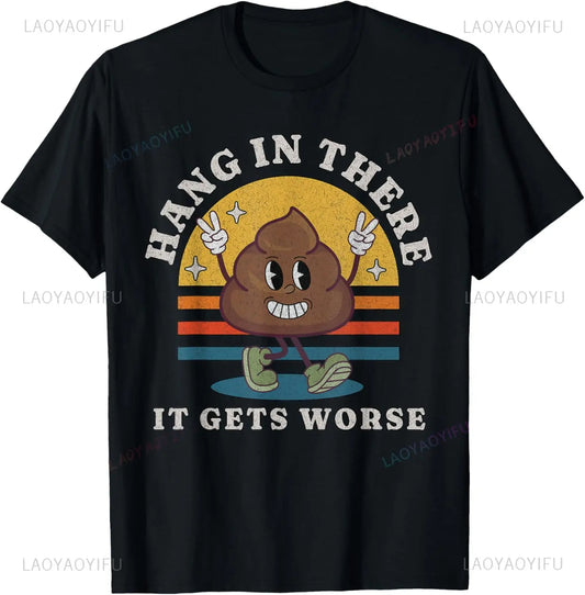 "Hang in There, It Gets Worse" Funny Poop Cartoon T-Shirt – Unisex Loose Fit Tee