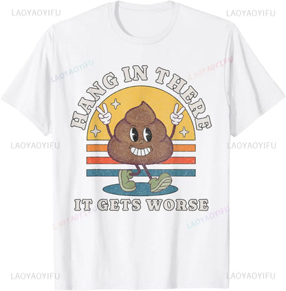"Hang in There, It Gets Worse" Funny Poop Cartoon T-Shirt – Unisex Loose Fit Tee