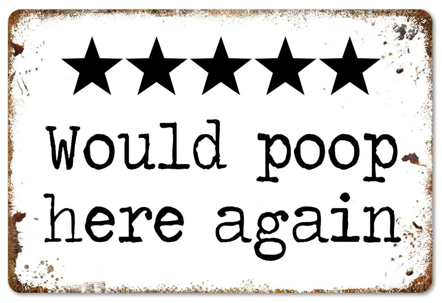 Would Poop Here Again – Funny Five-Star Rating Bathroom Tin Sign
