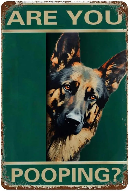 Are You Pooping? – Funny German Shepherd Metal Tin Sign