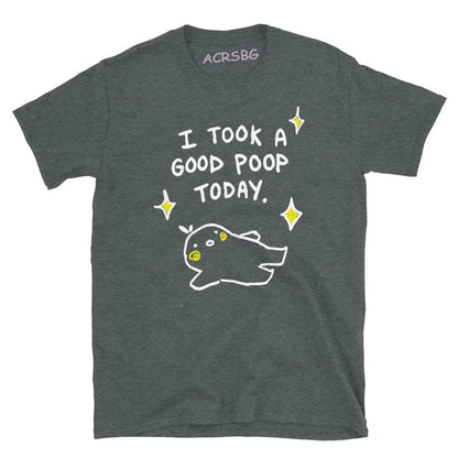 "I Took A Good Poop Today" Funny Graphic T-Shirt – Unisex Cotton Tee