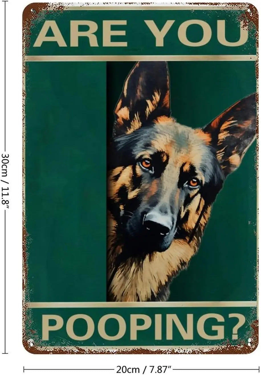 Are You Pooping? – Funny German Shepherd Metal Tin Sign